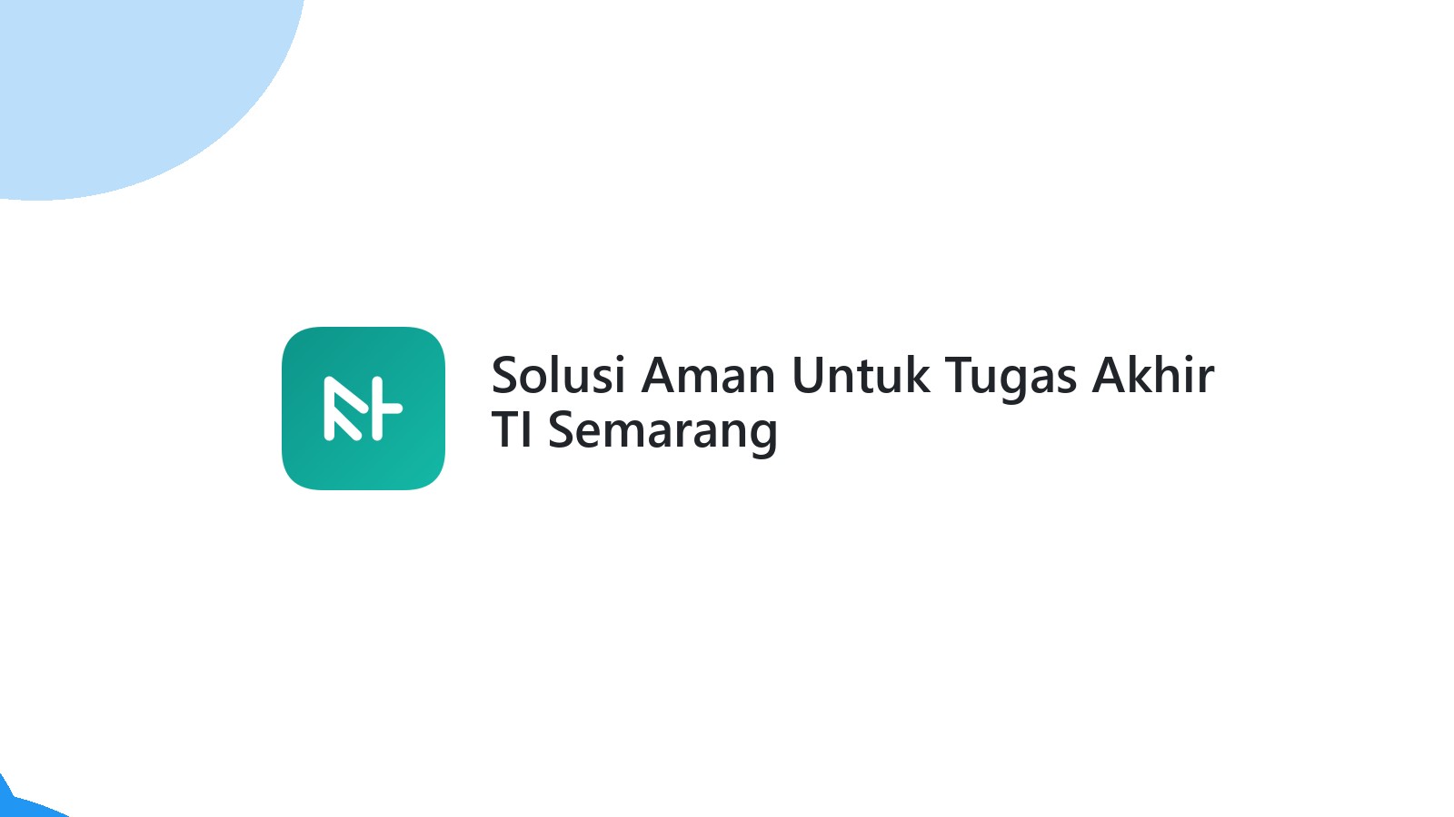 Solusi Aman Untuk Tugas Akhir TI Semarang