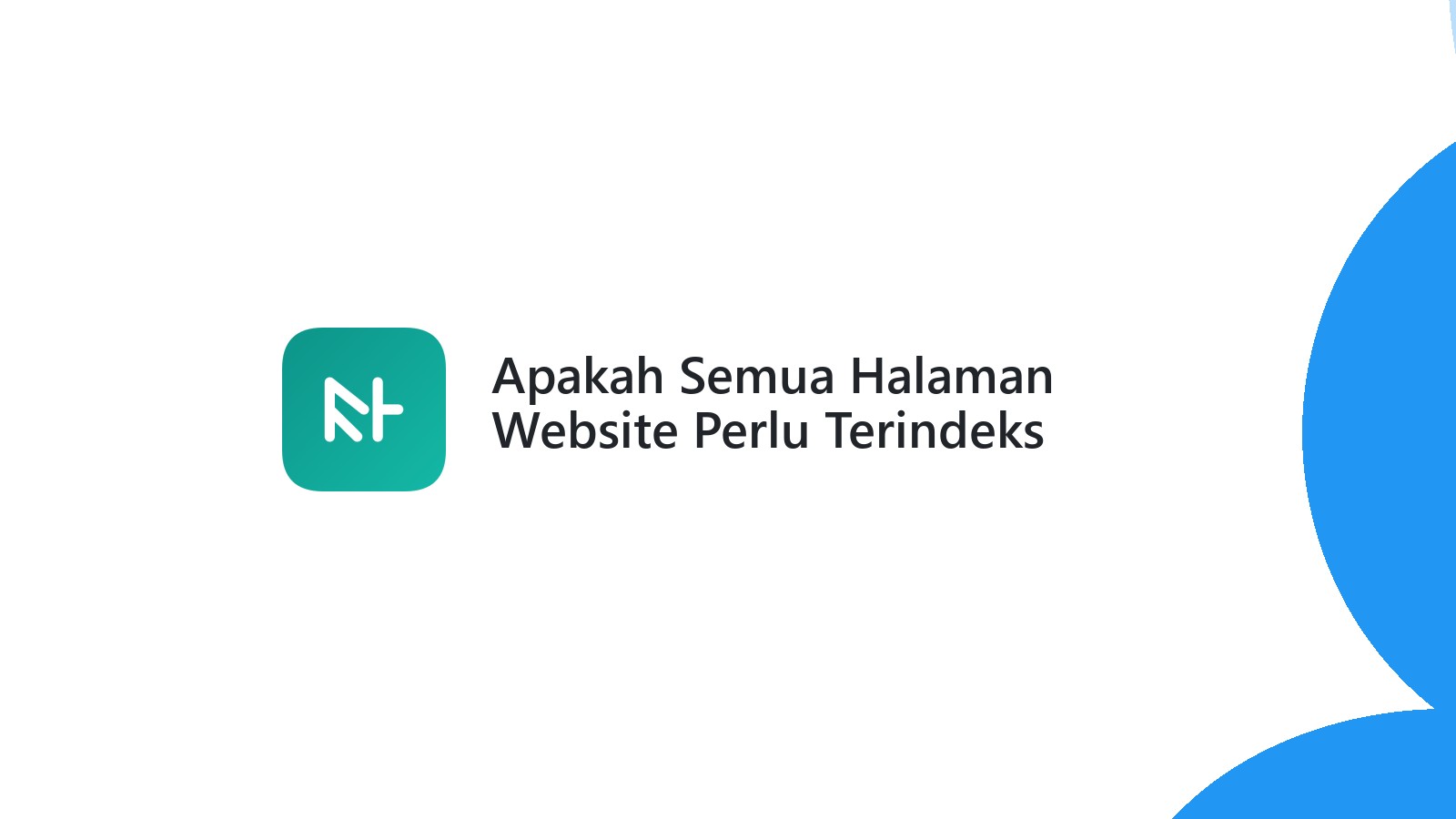 Apakah Semua Halaman Website Perlu Terindeks Google