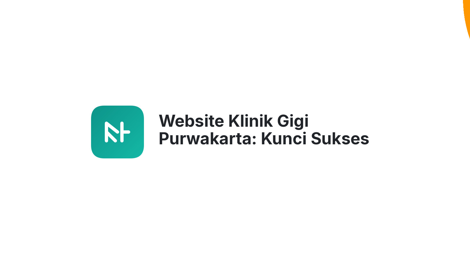 Website Klinik Gigi Purwakarta: Kunci Sukses Bisnis Kesehatan Gigi
