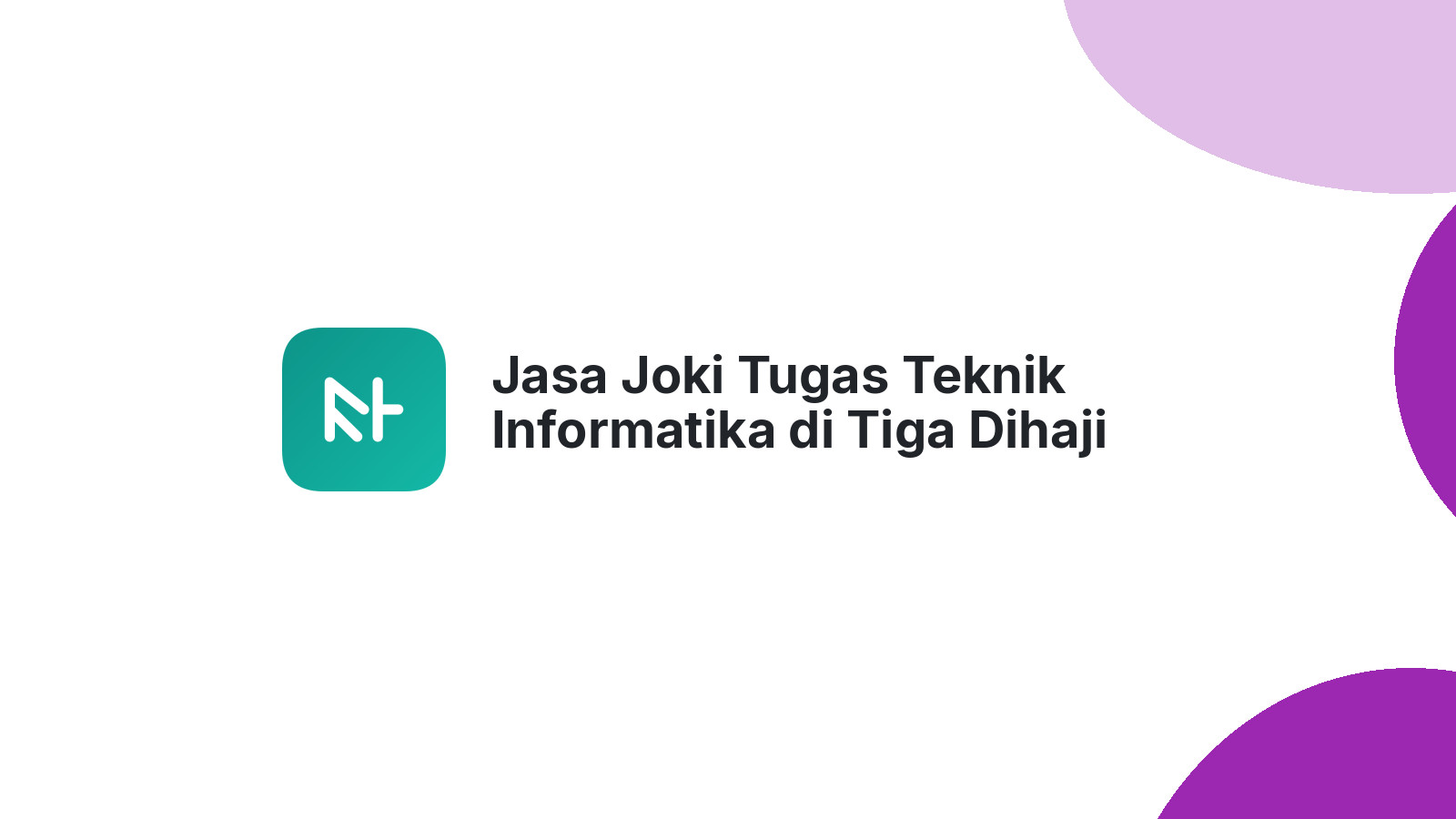 Jasa Joki Tugas Teknik Informatika di Tiga Dihaji