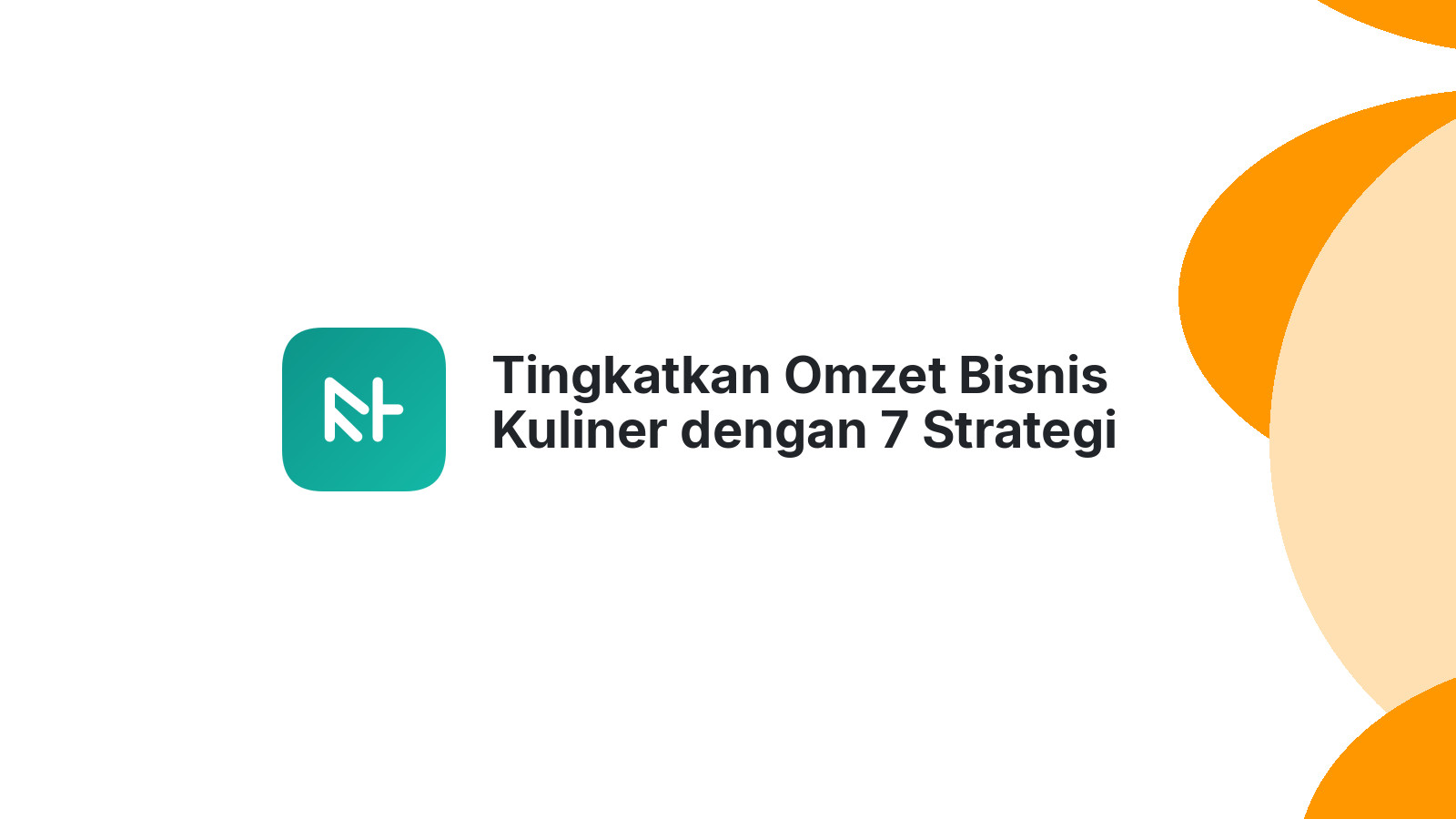 Tingkatkan Omzet Bisnis Kuliner dengan 7 Strategi Media Sosial Andal