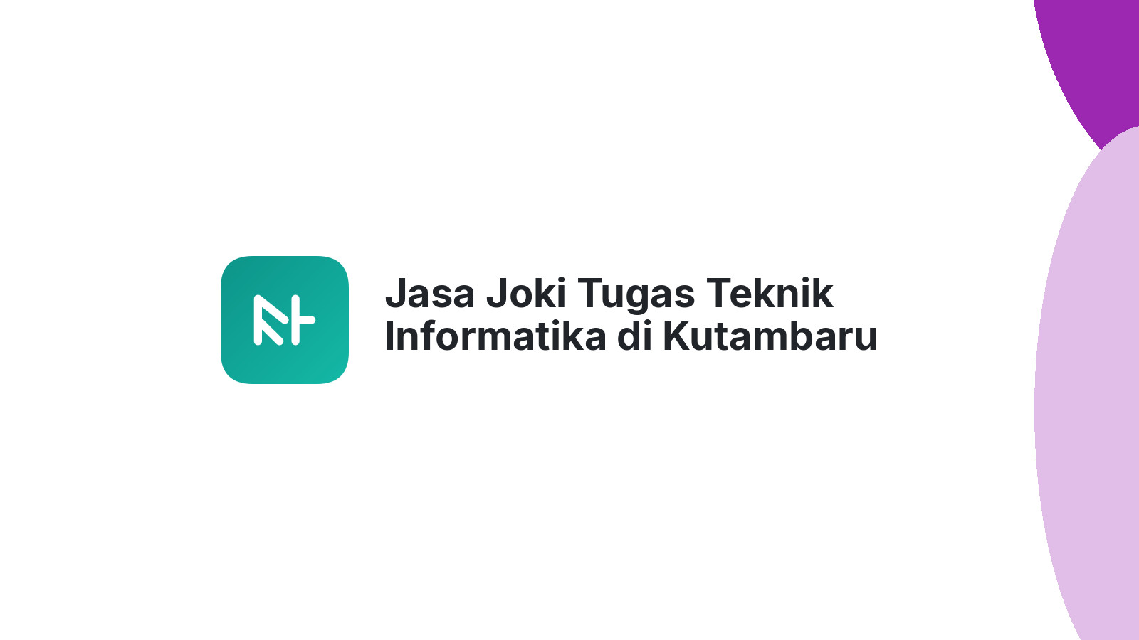 Jasa Joki Tugas Teknik Informatika di Kutambaru