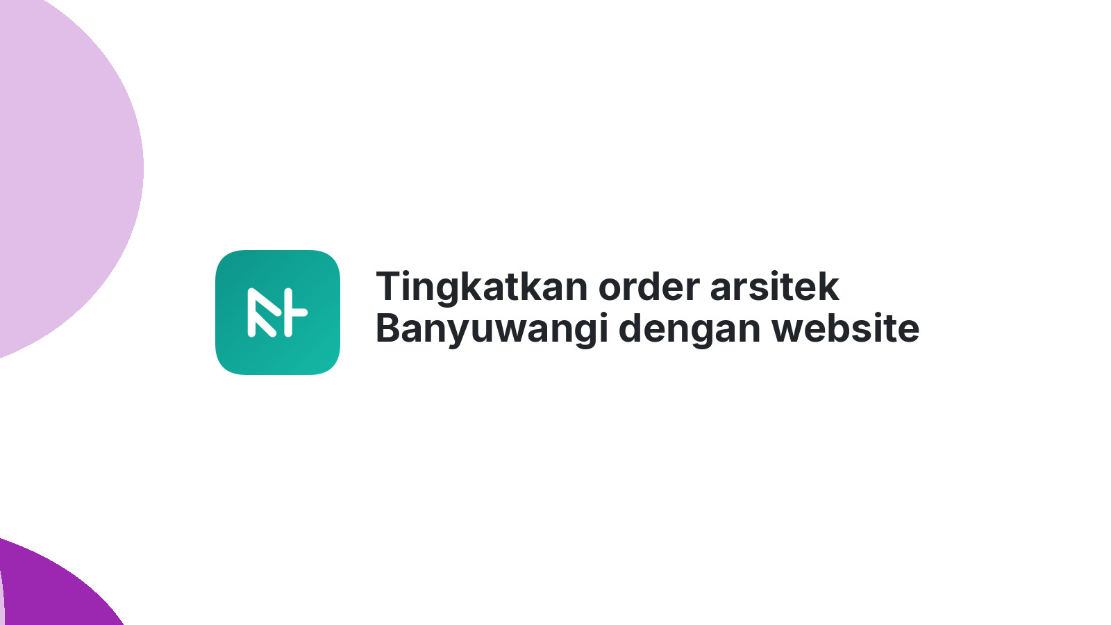 Tingkatkan order arsitek Banyuwangi dengan website idaman