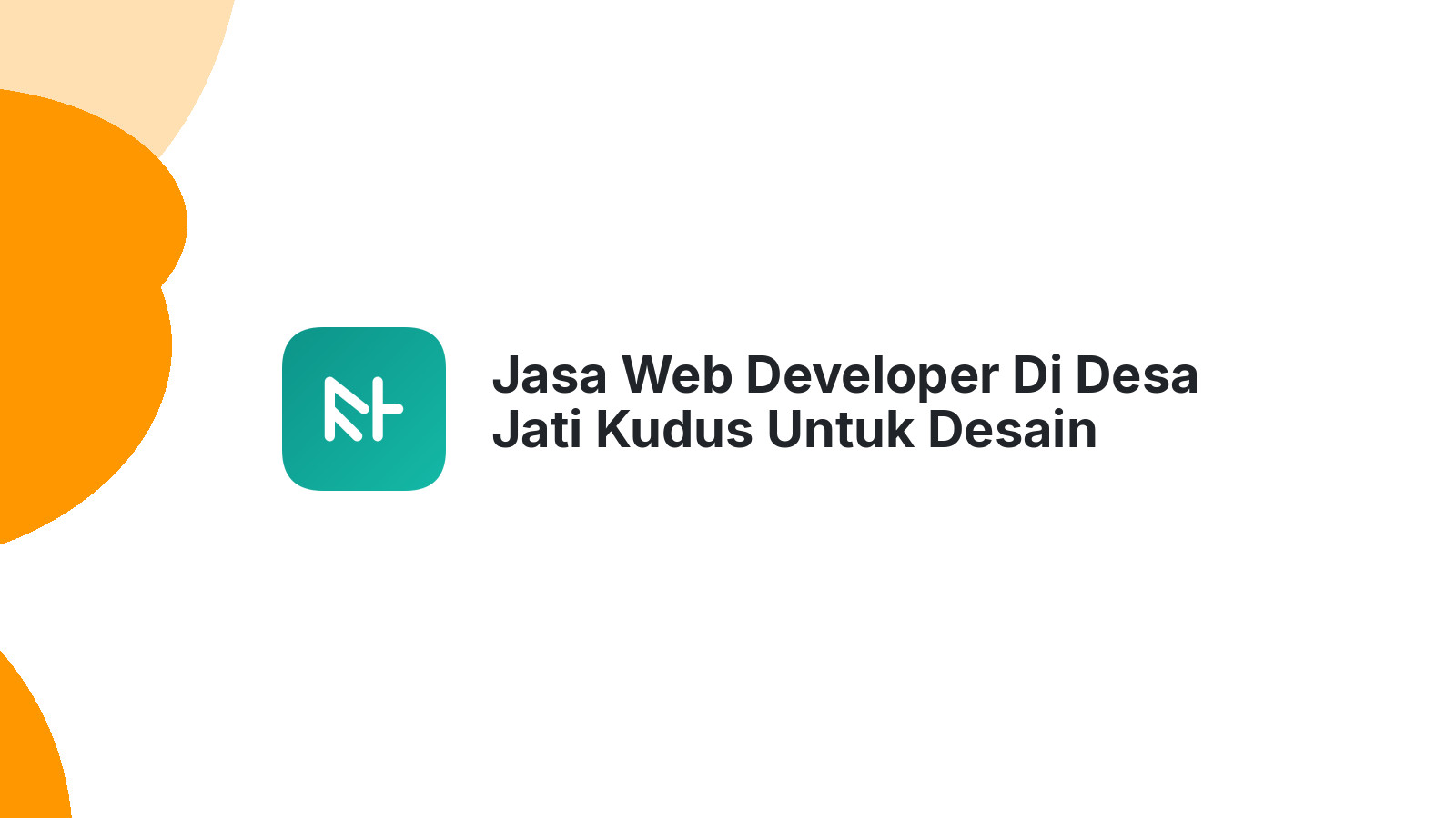 Jasa Web Developer Di Desa Jati Kudus Untuk Desain Website Profesional