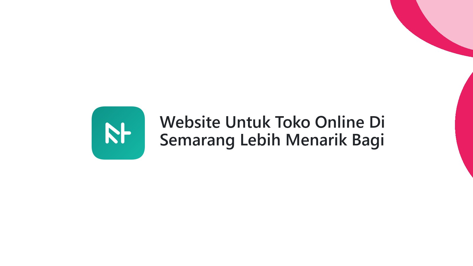Website Untuk Toko Online Di Semarang Lebih Menarik Bagi Pembeli