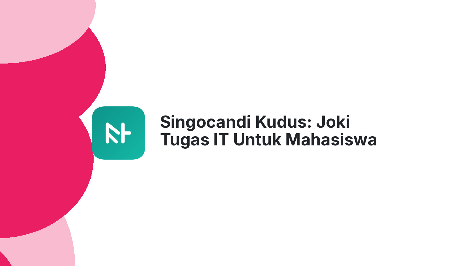 Singocandi Kudus: Joki Tugas IT Untuk Mahasiswa Sibuk