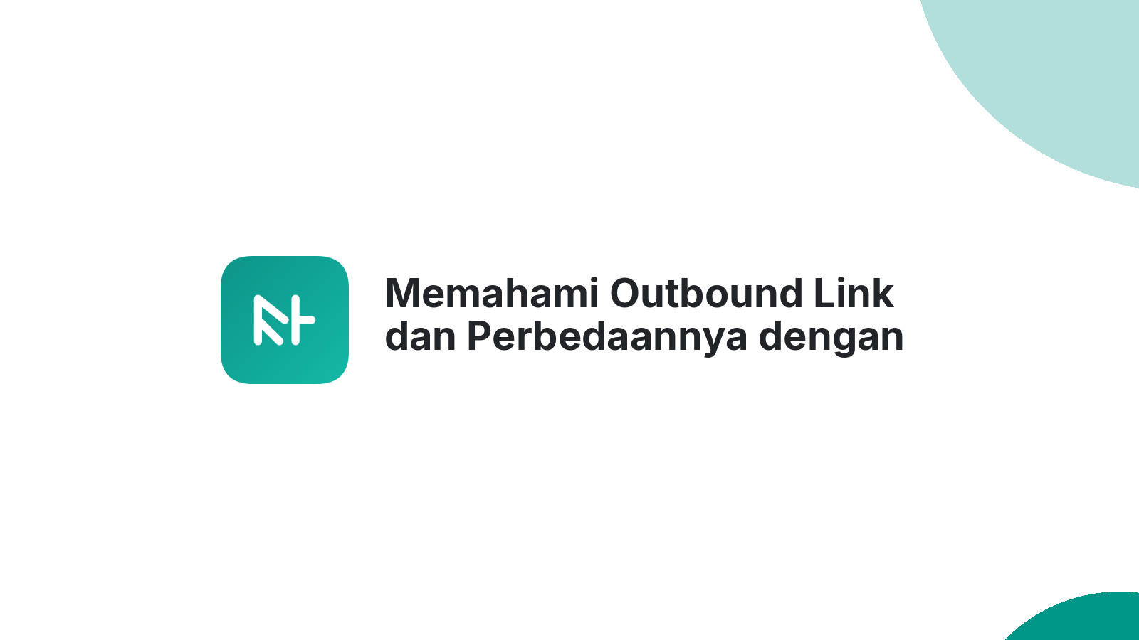 Memahami Outbound Link dan Perbedaannya dengan Backlink
