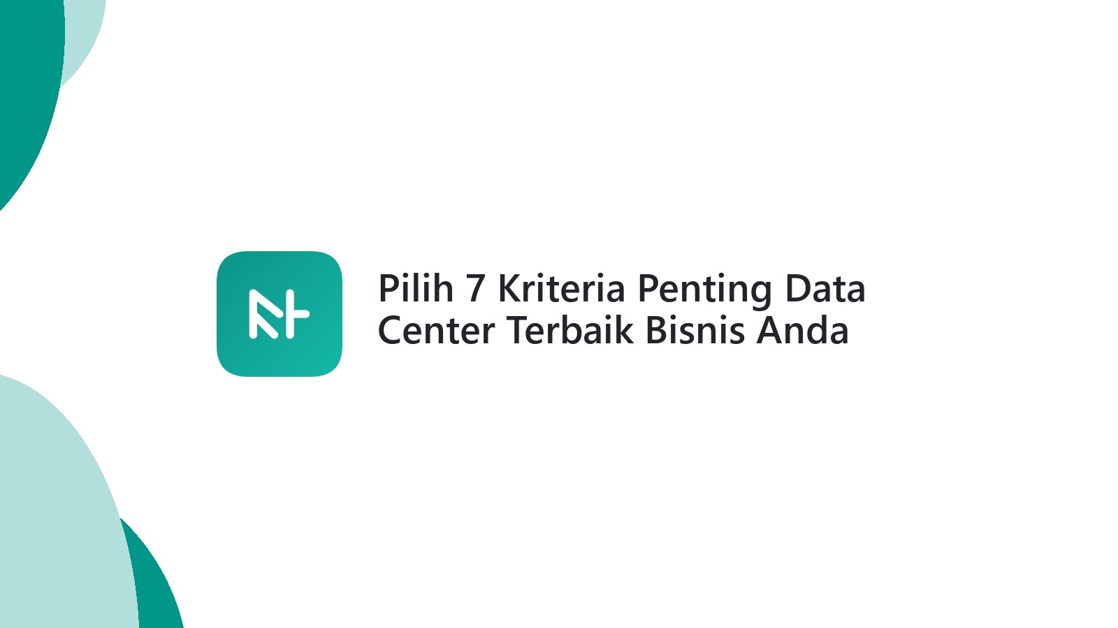 Pilih 7 Kriteria Penting Data Center Terbaik Bisnis Anda