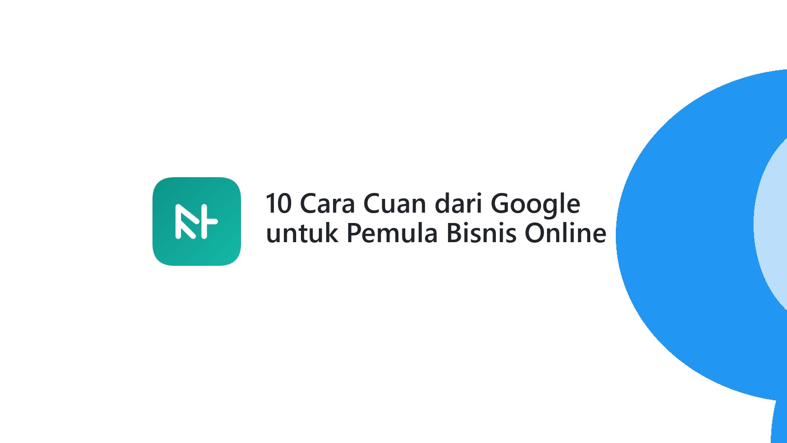 10 Cara Cuan dari Google untuk Pemula Bisnis Online