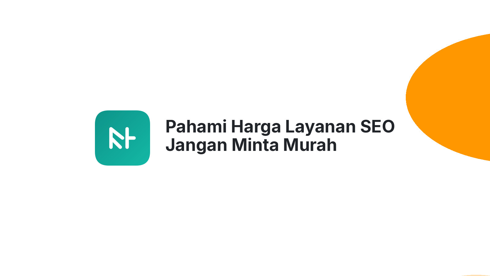 Pahami Harga Layanan SEO Jangan Minta Murah