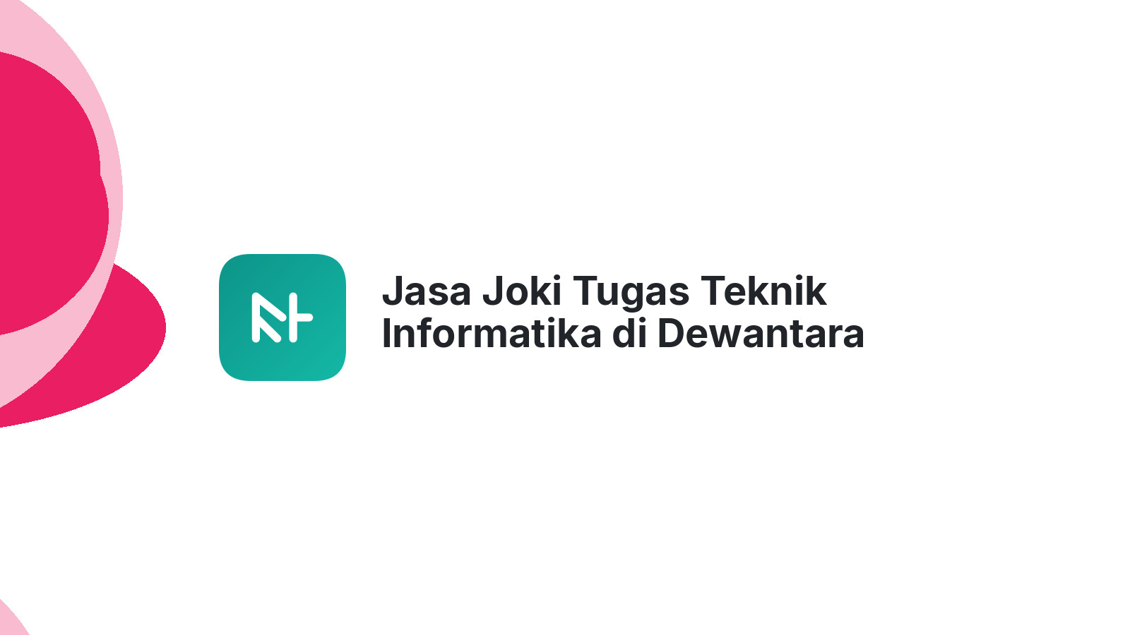 Jasa Joki Tugas Teknik Informatika di Dewantara