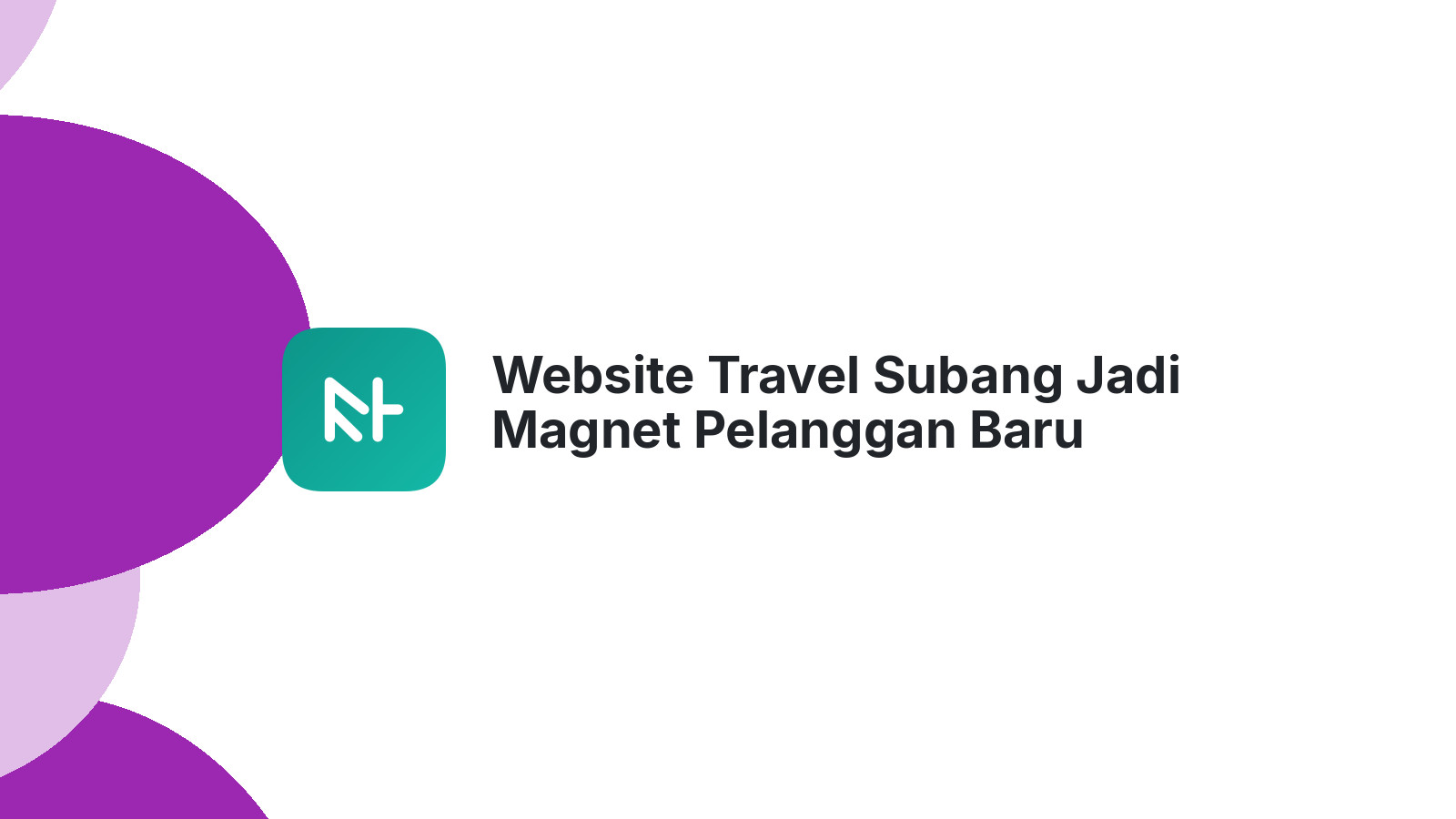 Website Travel Subang Jadi Magnet Pelanggan Baru