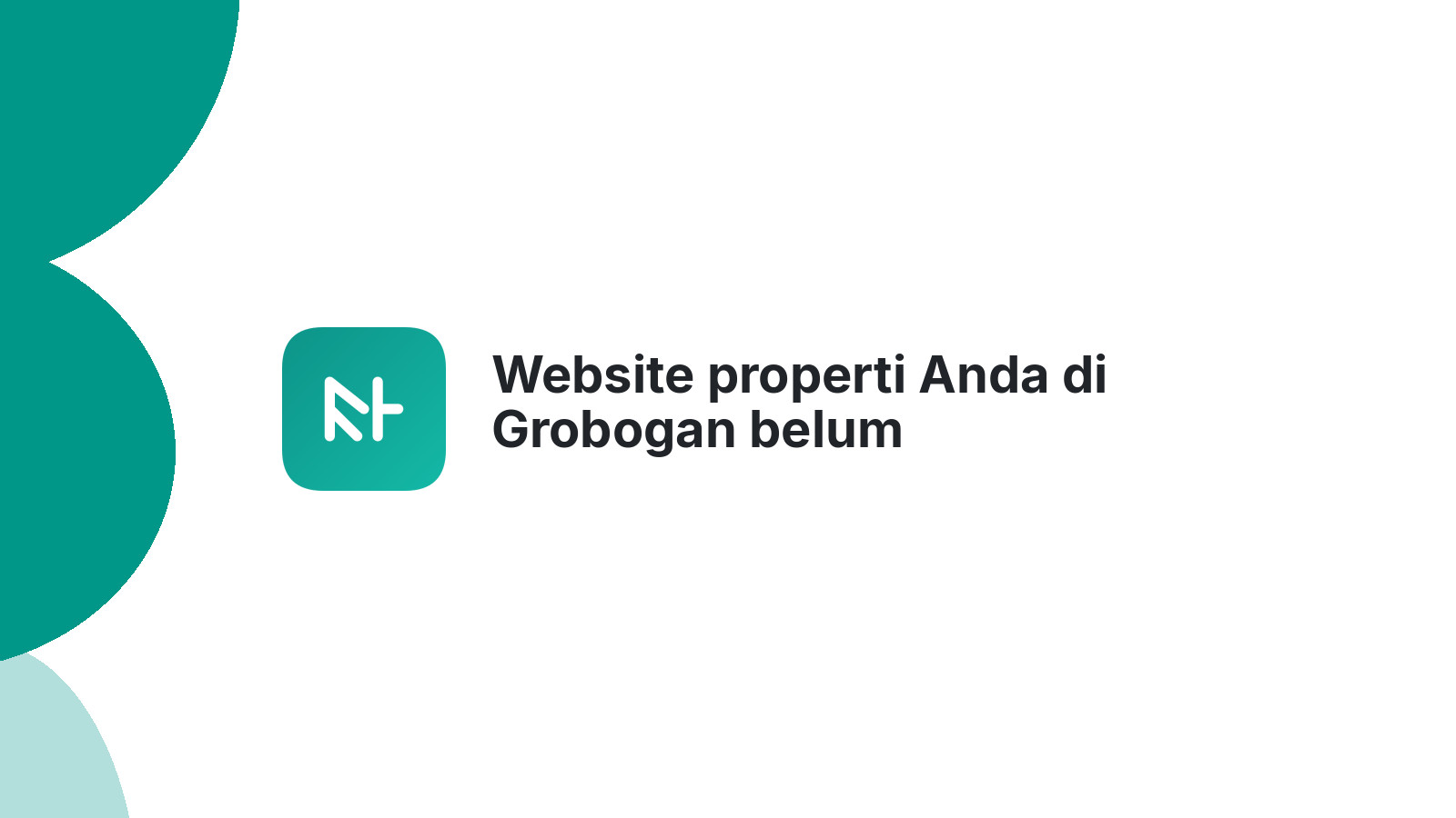 Website properti Anda di Grobogan belum mendatangkan pembeli?