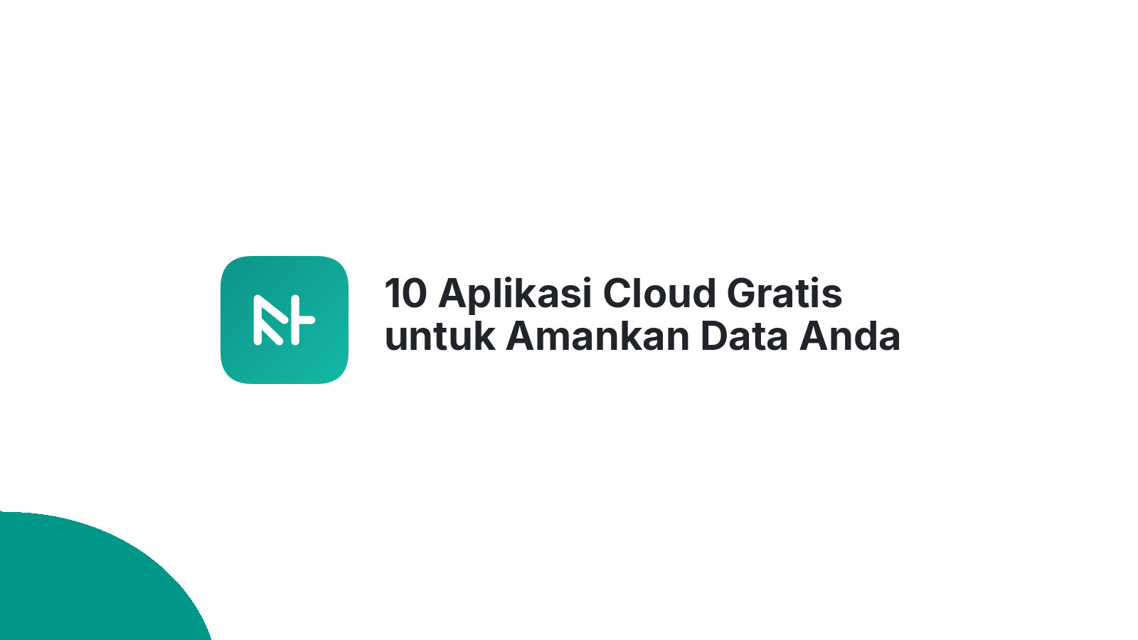 10 Aplikasi Cloud Gratis untuk Amankan Data Anda