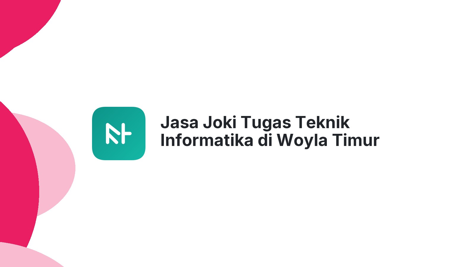 Jasa Joki Tugas Teknik Informatika di Woyla Timur