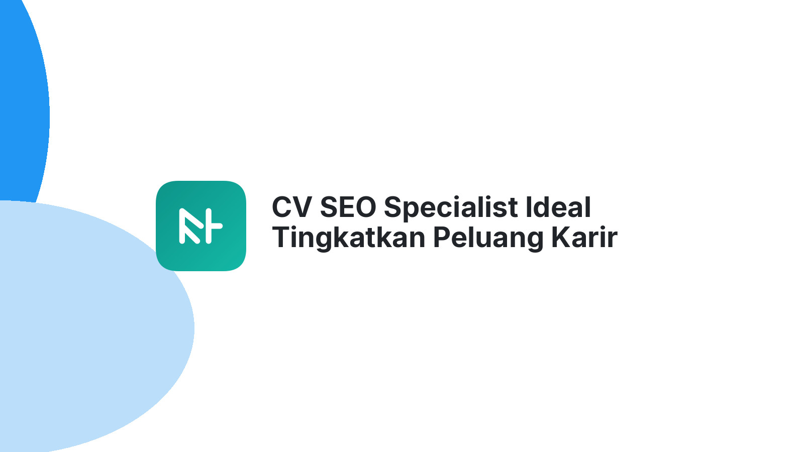 CV SEO Specialist Ideal Tingkatkan Peluang Karir Anda