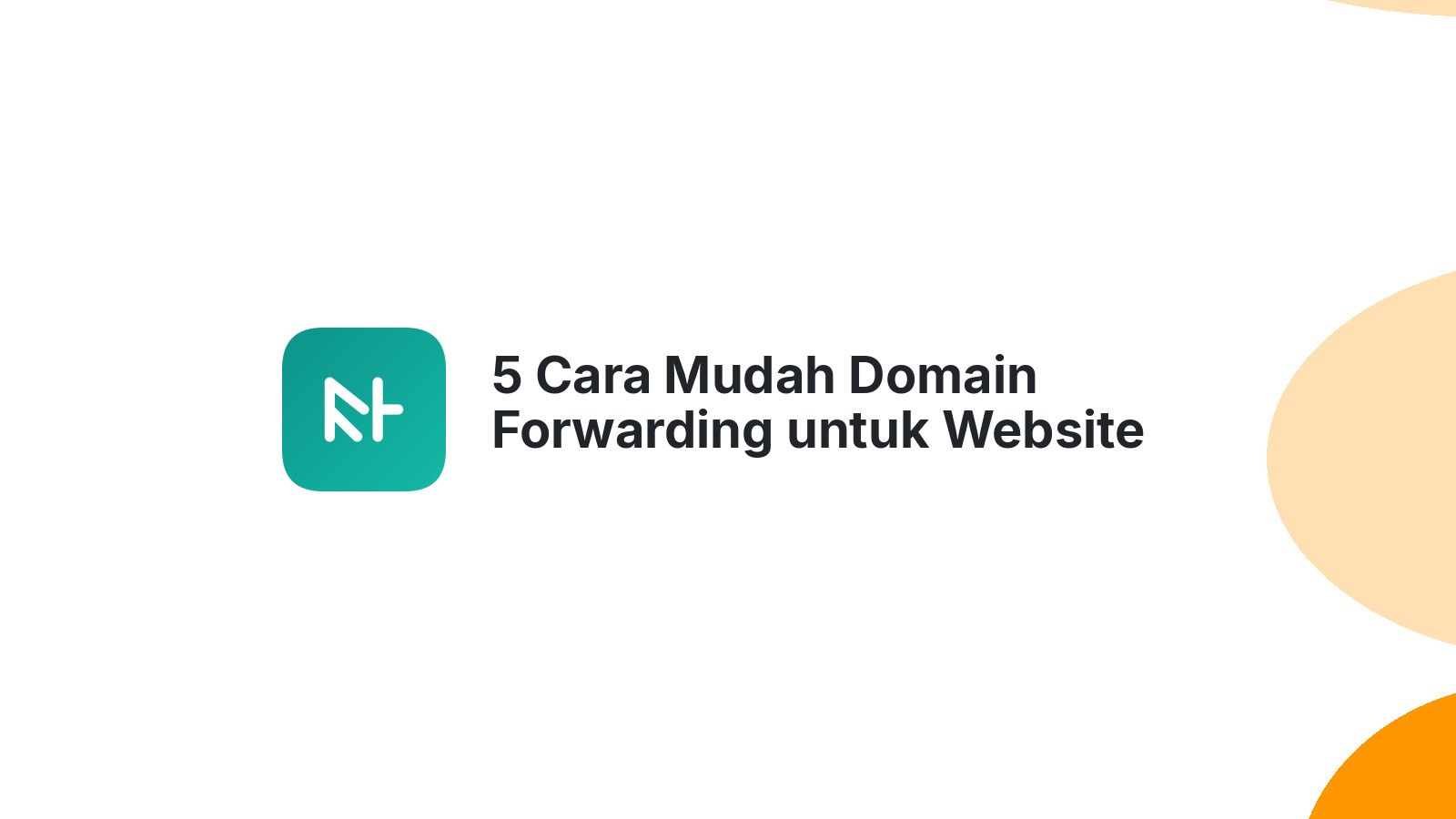 5 Cara Mudah Domain Forwarding untuk Website Anda