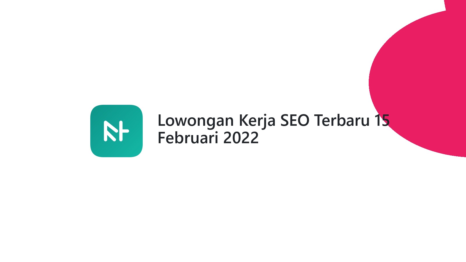 Lowongan Kerja SEO Terbaru 15 Februari 2022