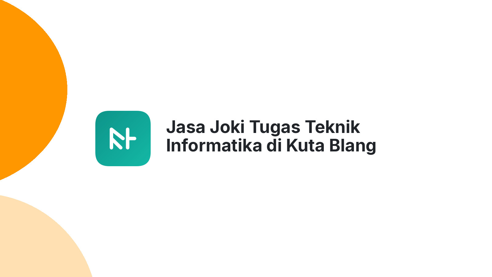 Jasa Joki Tugas Teknik Informatika di Kuta Blang
