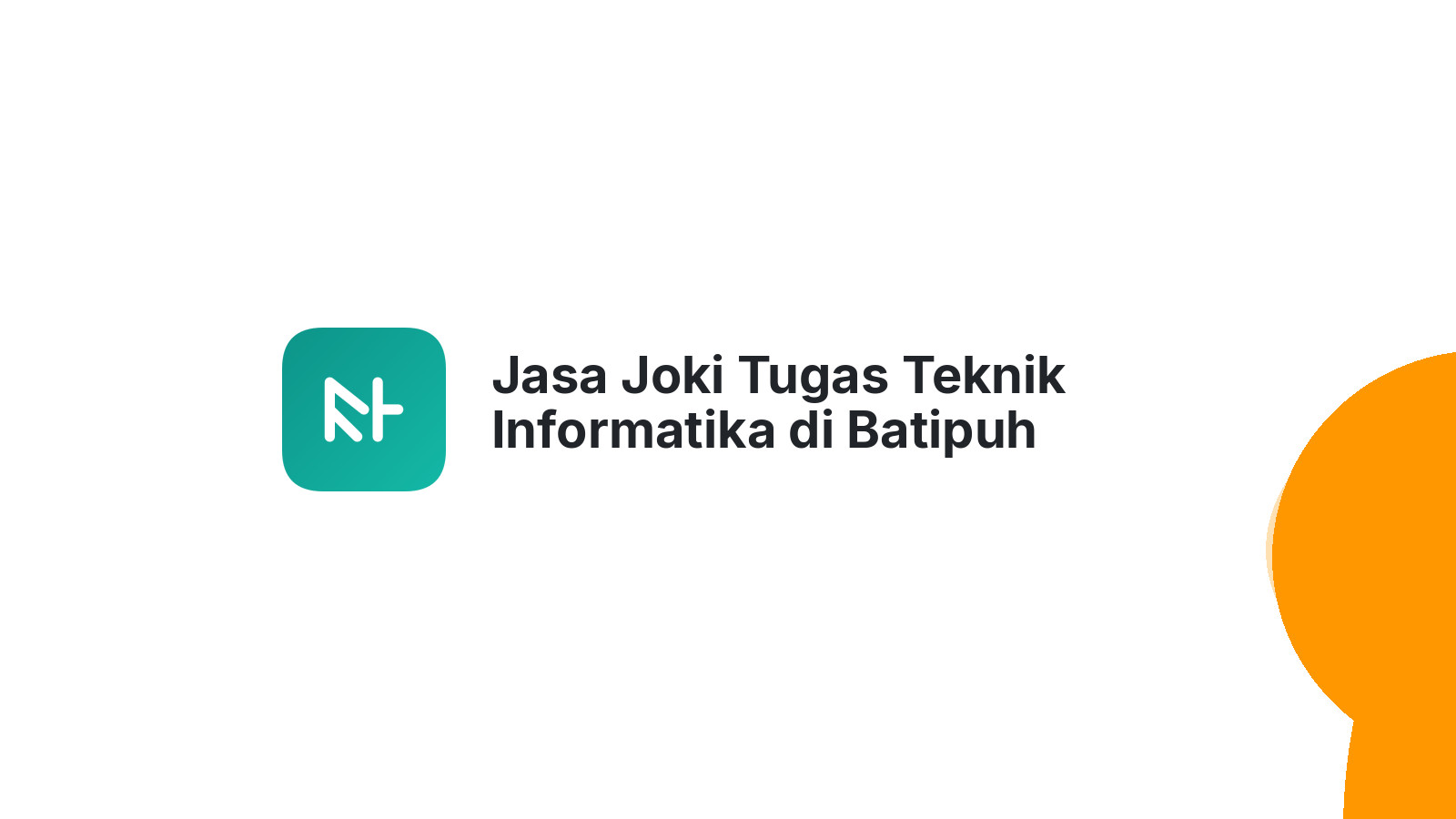 Jasa Joki Tugas Teknik Informatika di Batipuh Selatan