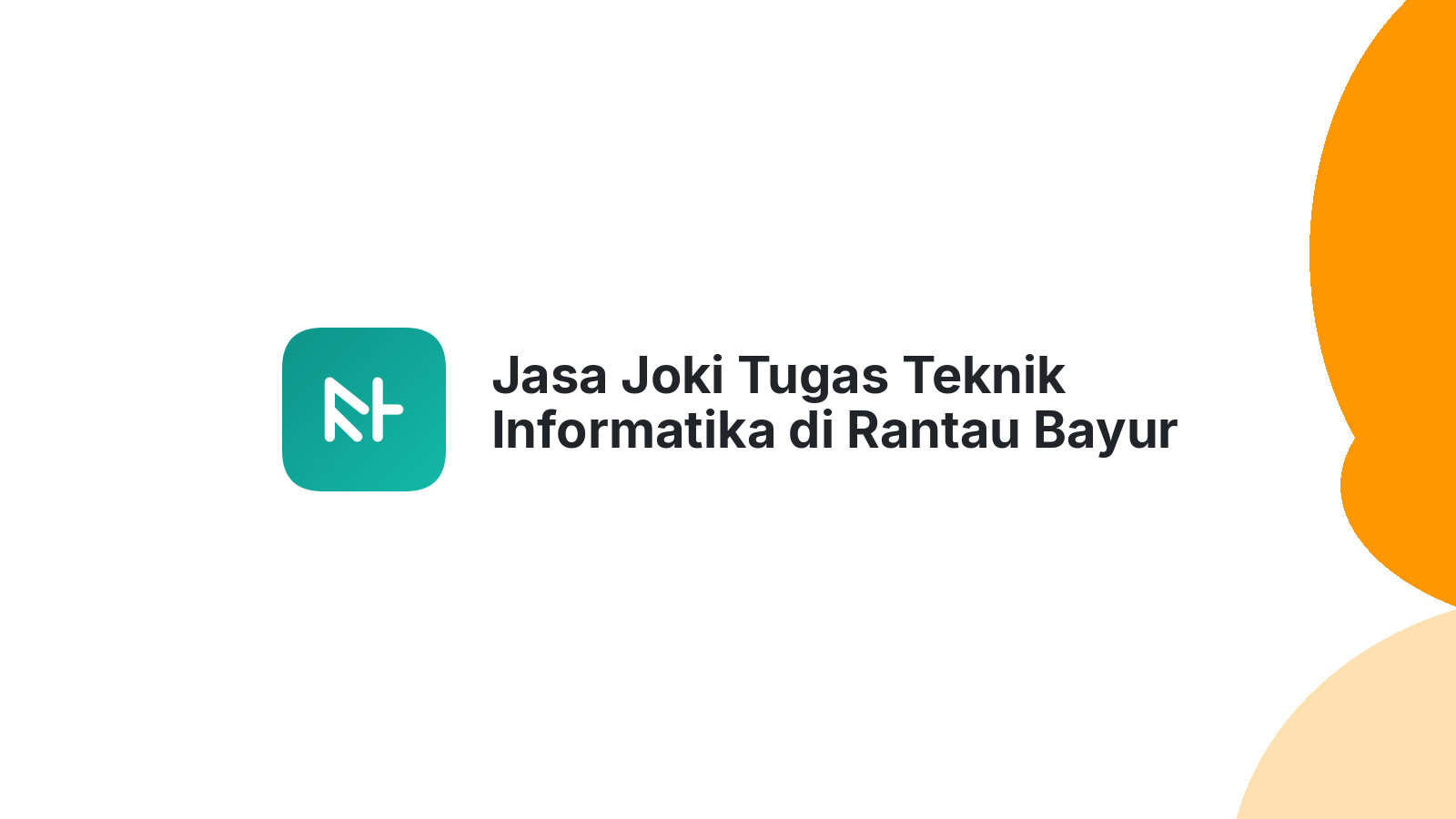 Jasa Joki Tugas Teknik Informatika di Rantau Bayur