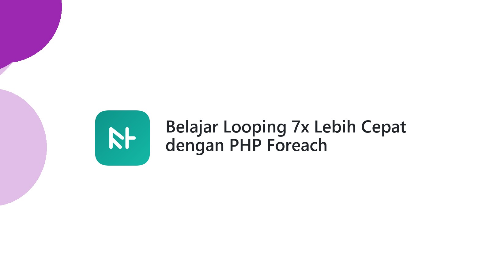 Belajar Looping 7x Lebih Cepat dengan PHP Foreach