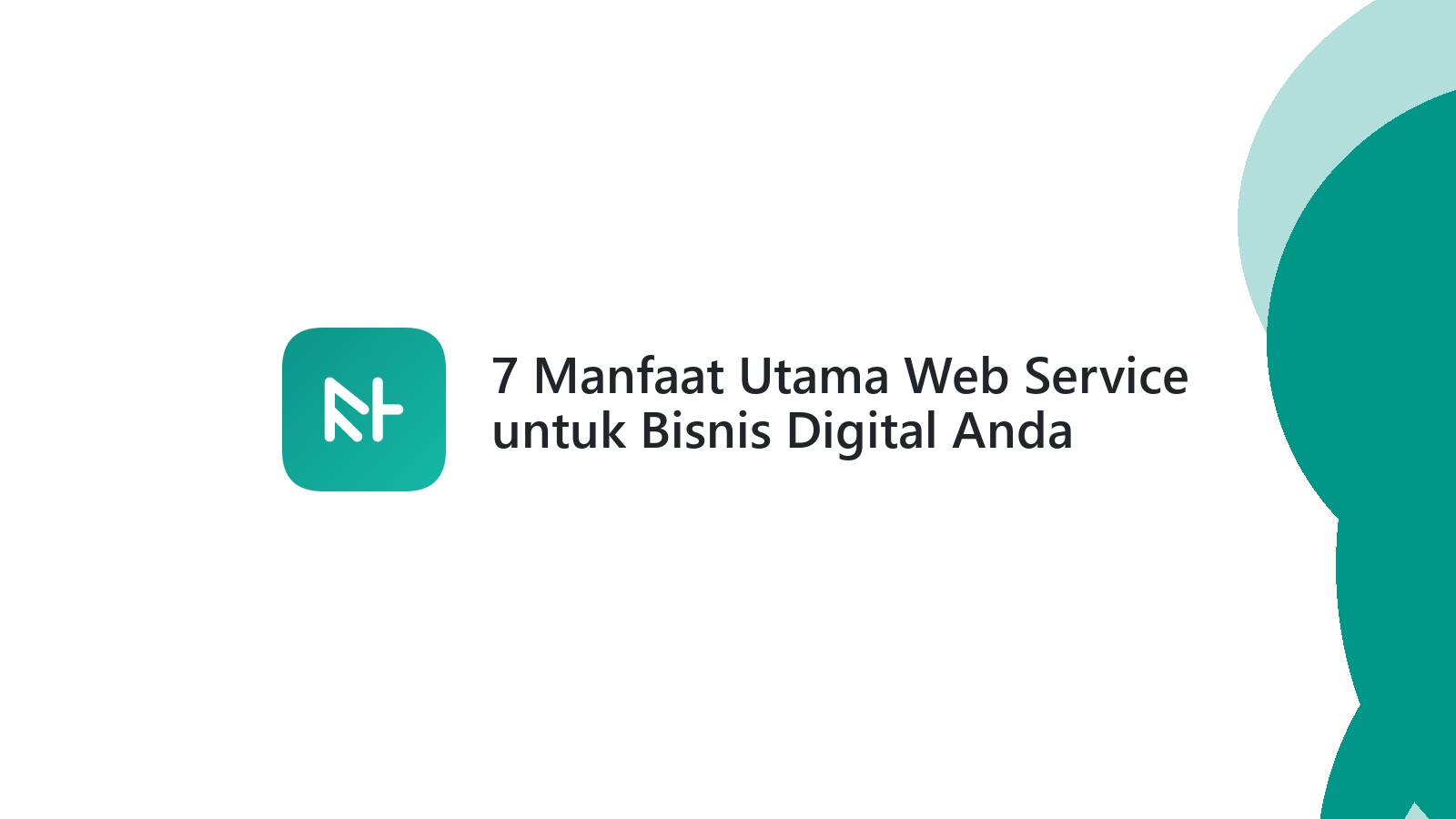 7 Manfaat Utama Web Service untuk Bisnis Digital Anda