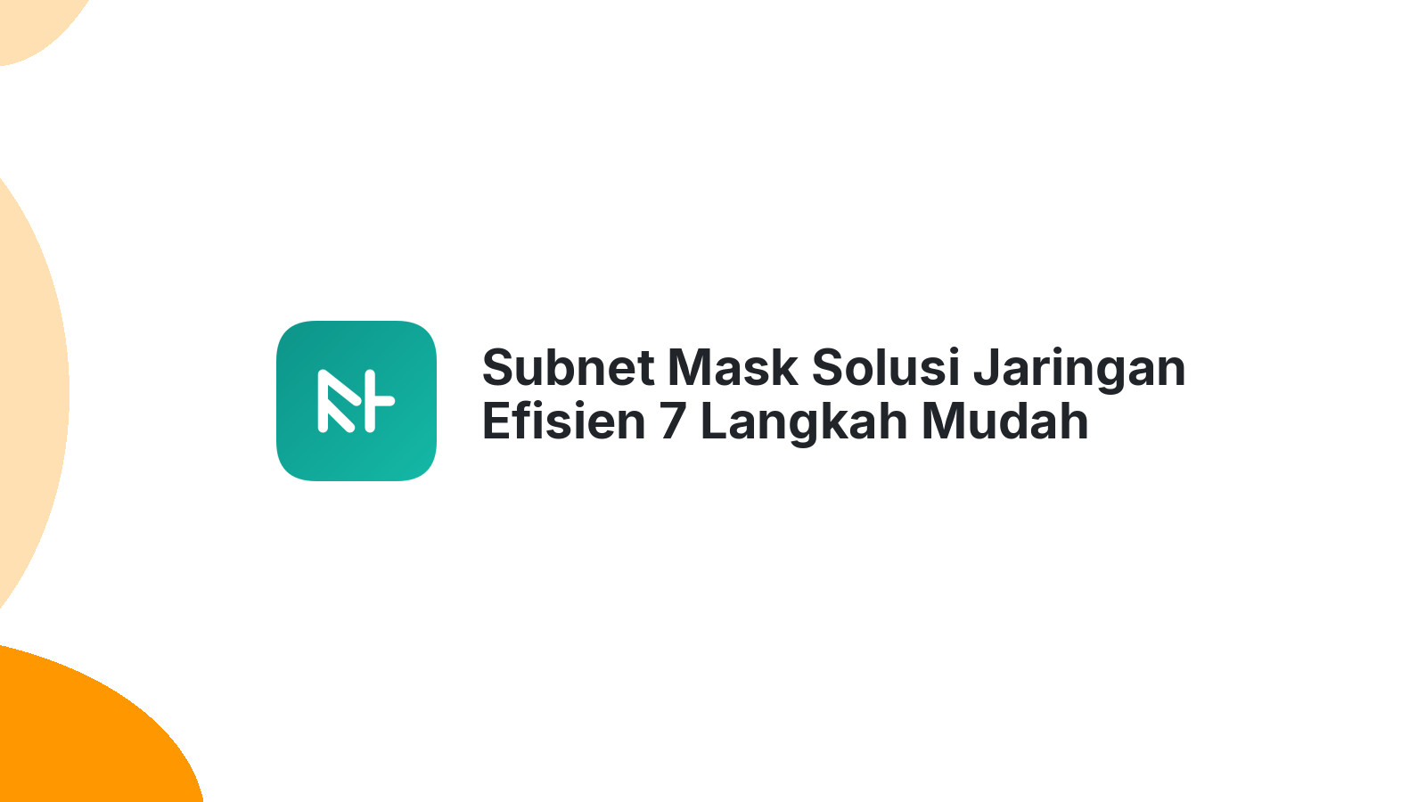 Subnet Mask Solusi Jaringan Efisien 7 Langkah Mudah