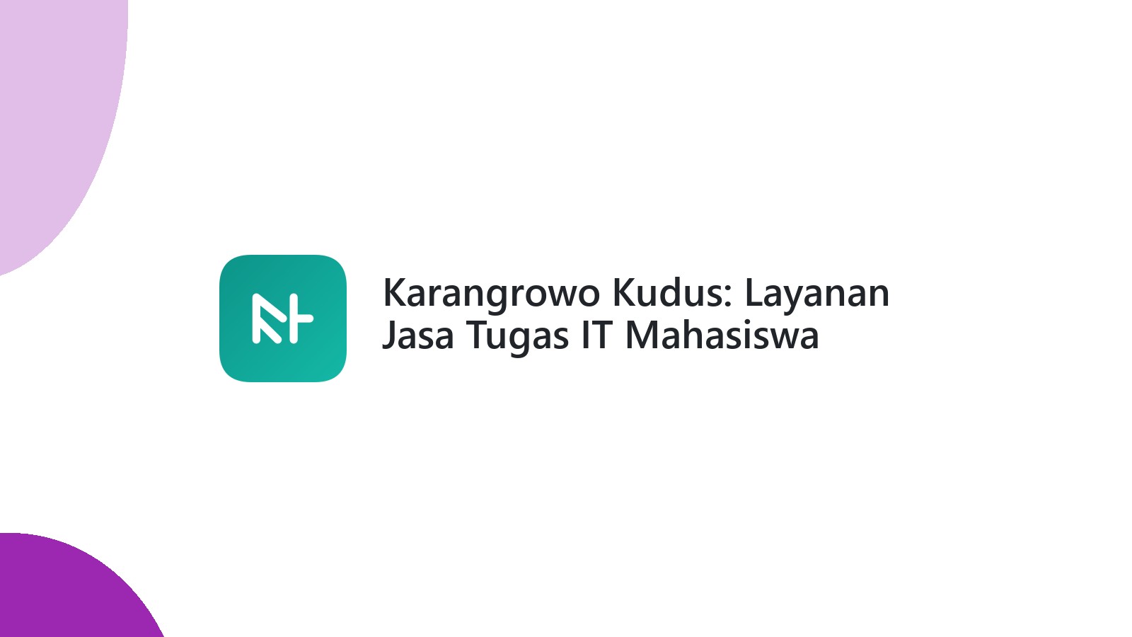 Karangrowo Kudus: Layanan Jasa Tugas IT Mahasiswa