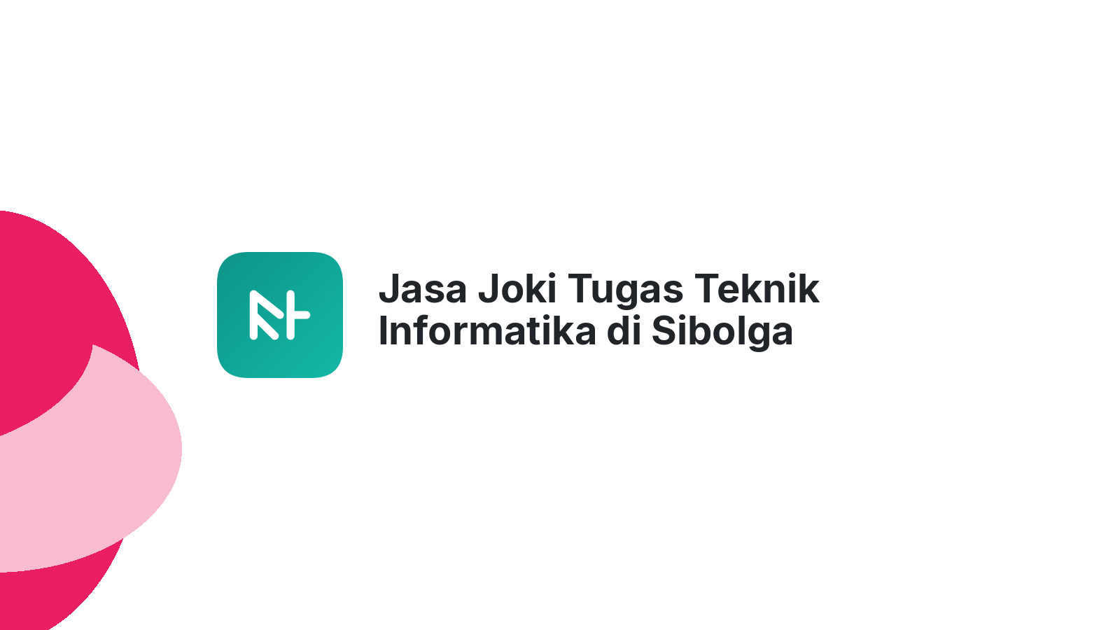 Jasa Joki Tugas Teknik Informatika di Sibolga Sambas