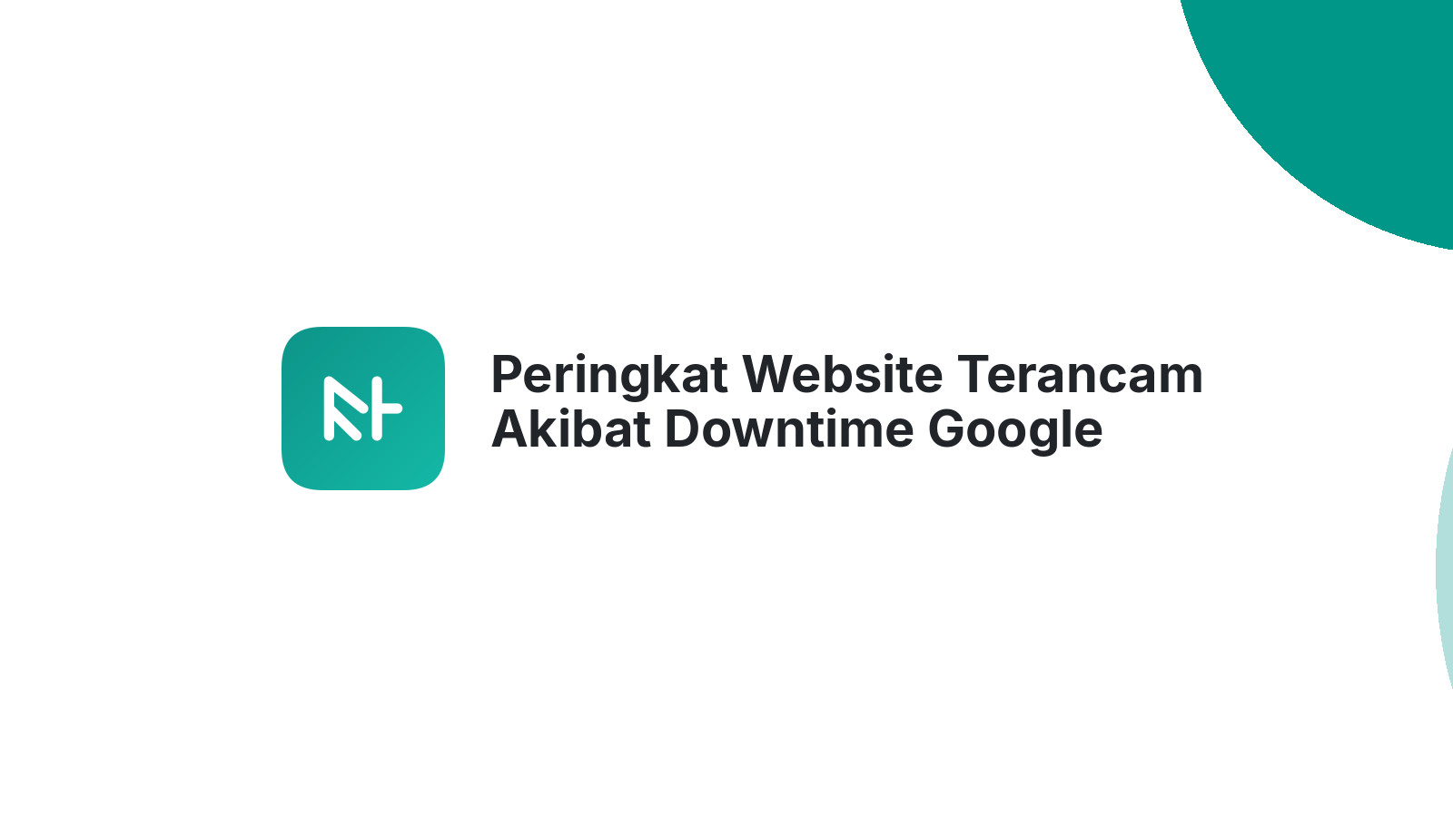 Peringkat Website Terancam Akibat Downtime Google