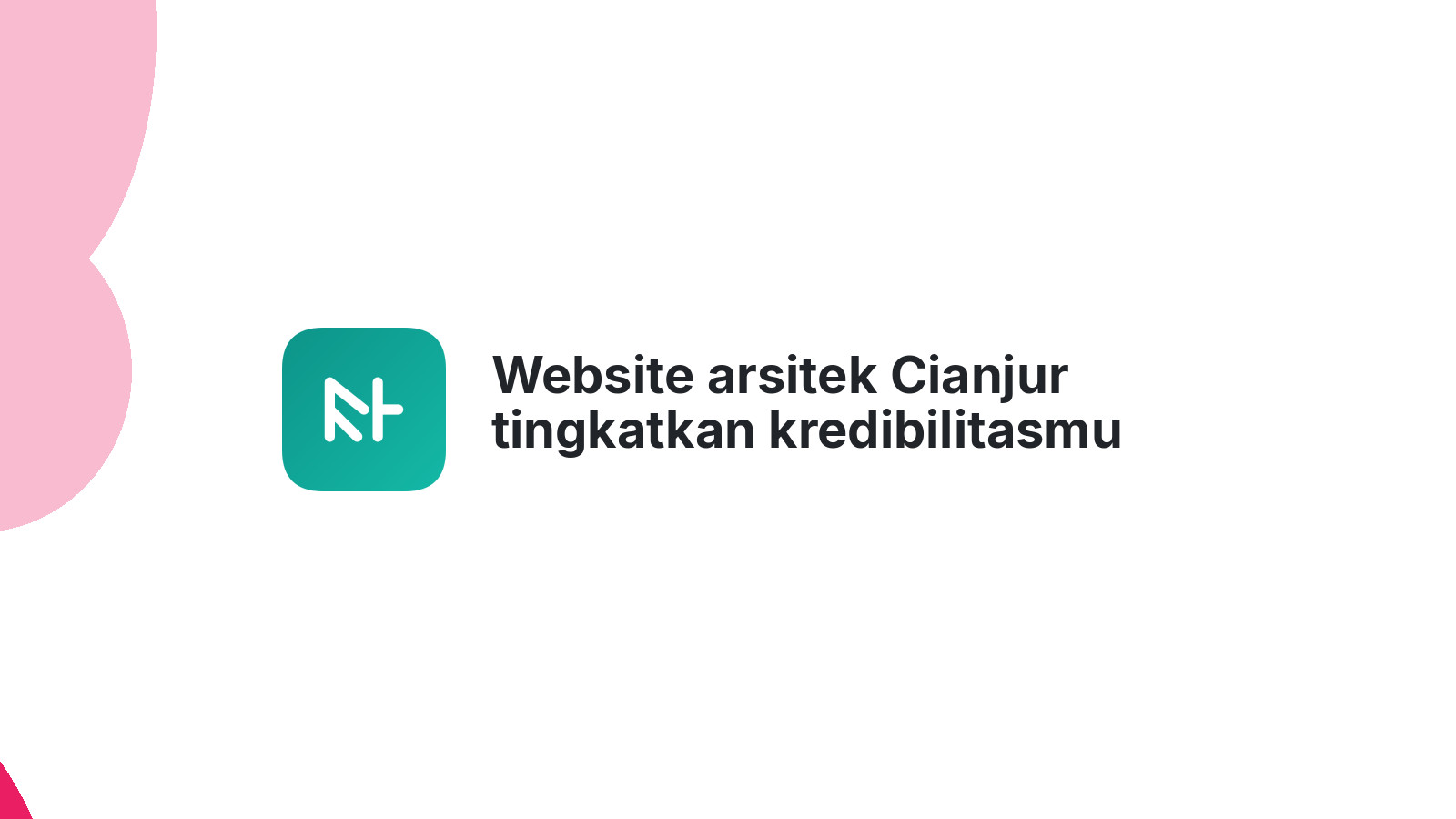 Website arsitek Cianjur tingkatkan kredibilitasmu