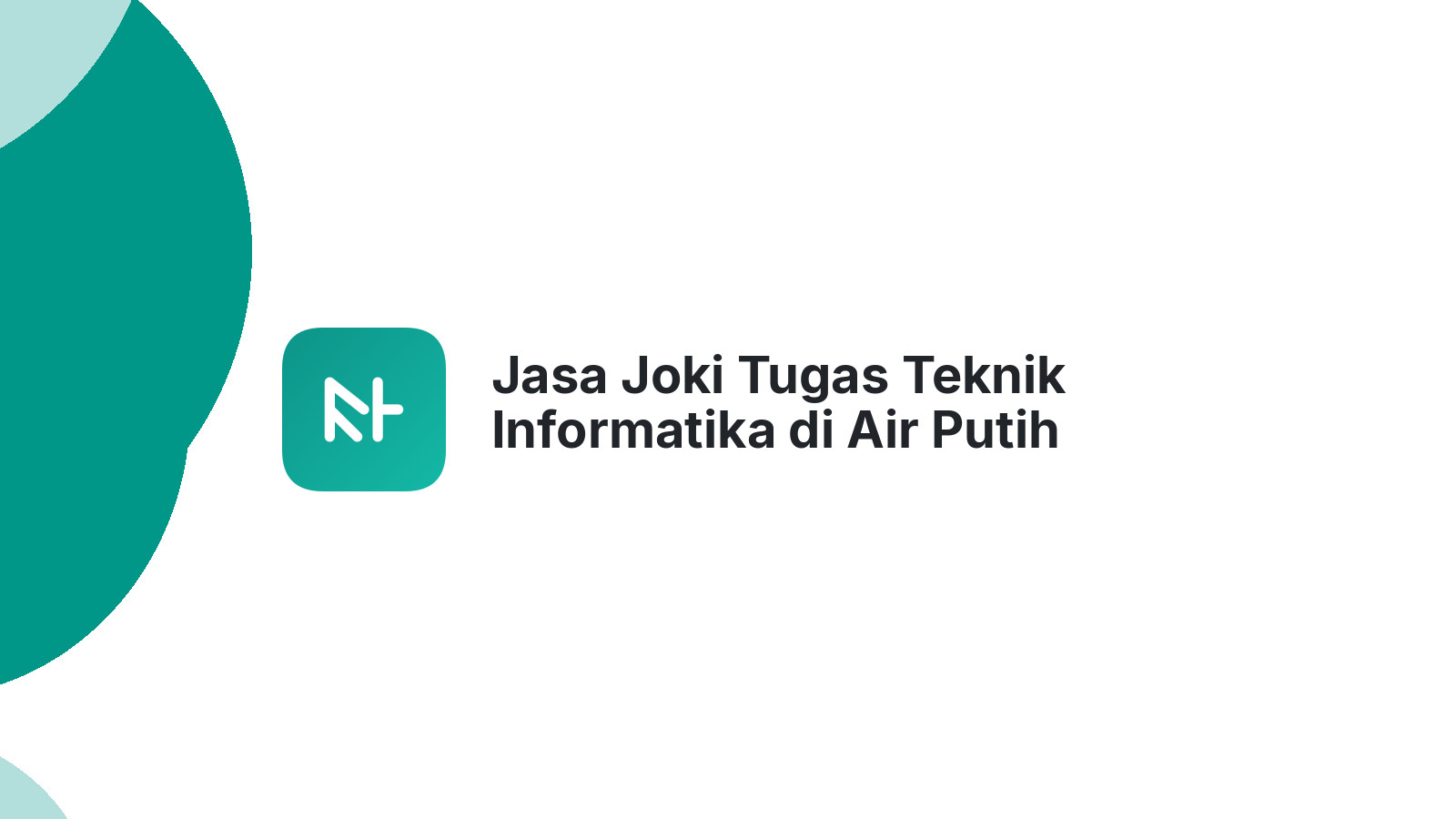 Jasa Joki Tugas Teknik Informatika di Air Putih