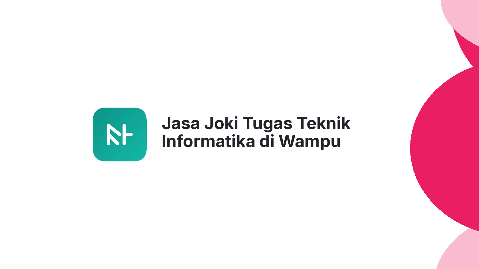 Jasa Joki Tugas Teknik Informatika di Wampu