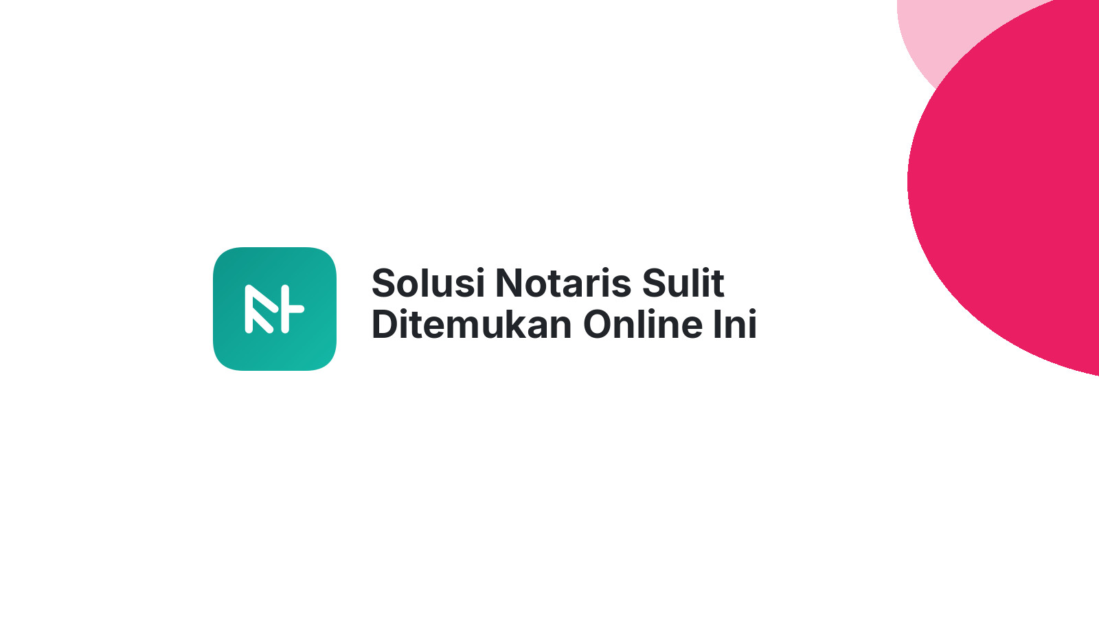 Solusi Notaris Sulit Ditemukan Online Ini Caranya
