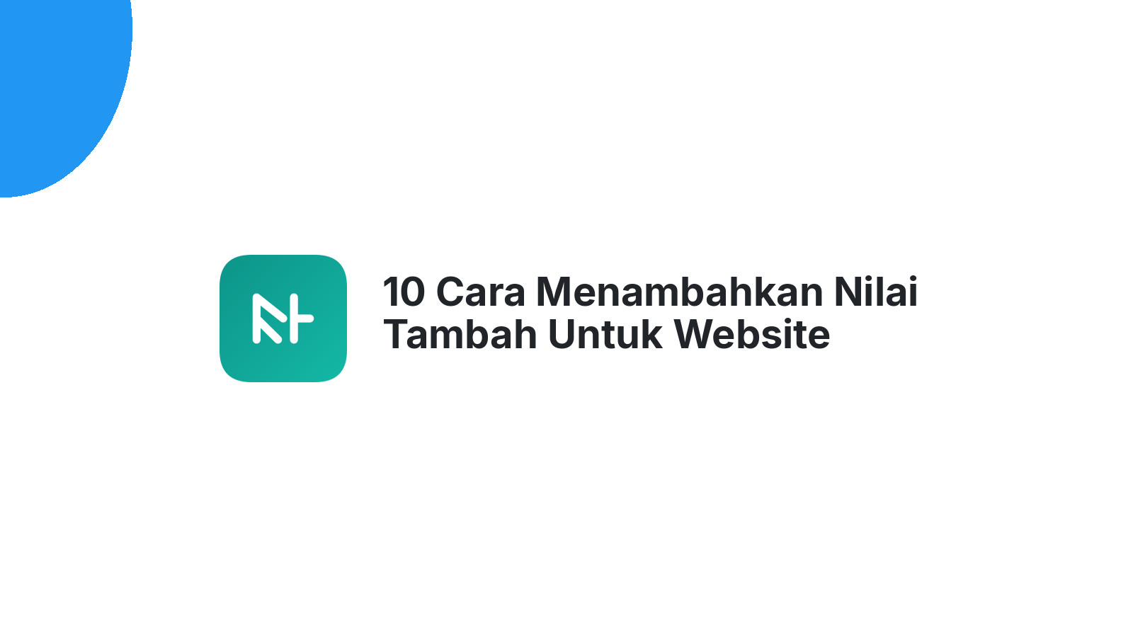10 Cara Menambahkan Nilai Tambah Untuk Website Bisnis Anda