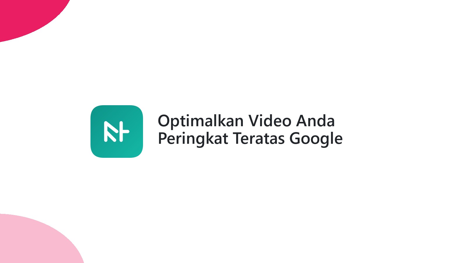 Optimalkan Video Anda Peringkat Teratas Google