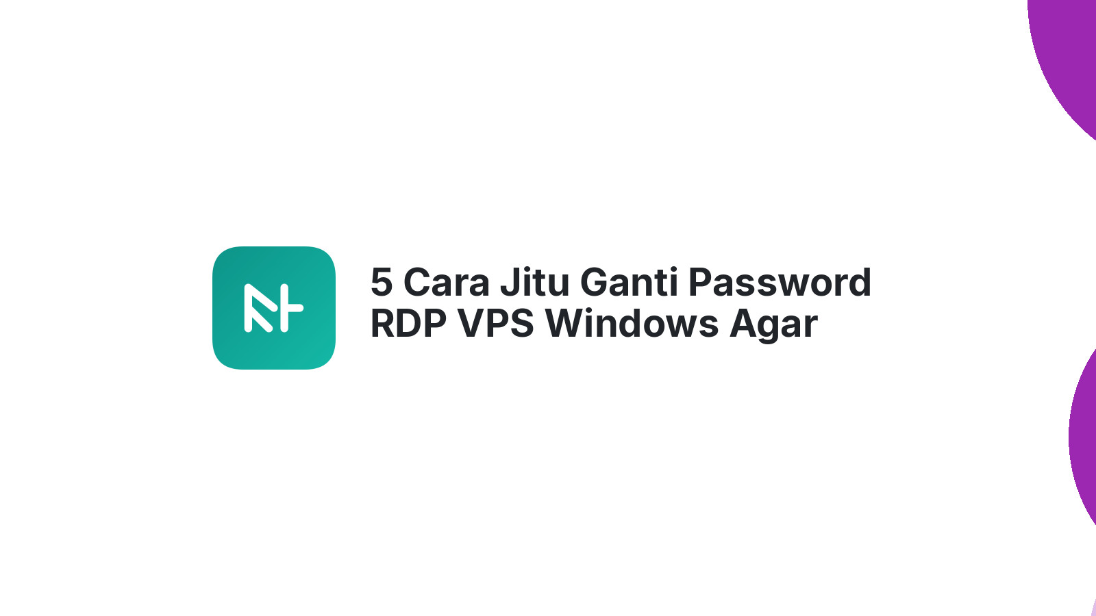 5 Cara Jitu Ganti Password RDP VPS Windows Agar Aman