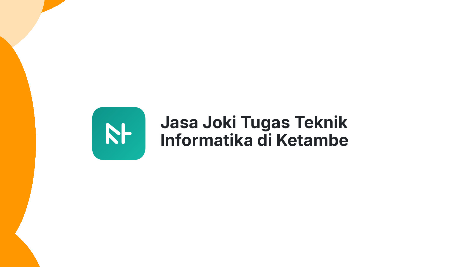 Jasa Joki Tugas Teknik Informatika di Ketambe