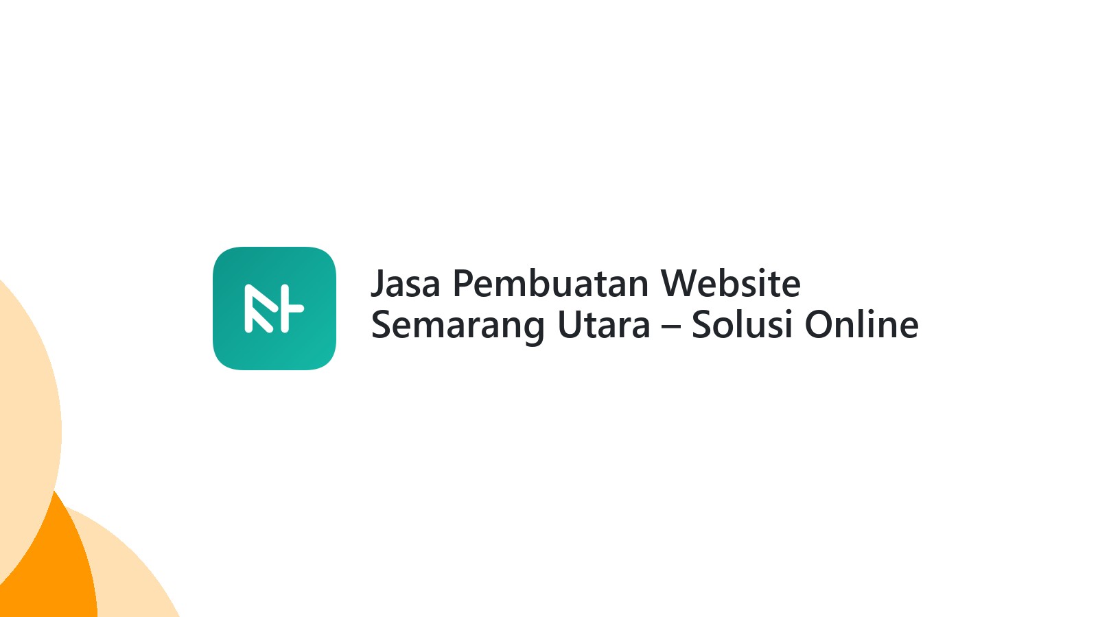Jasa Pembuatan Website Semarang Utara ΓÇô Solusi Online Bisnis Anda
