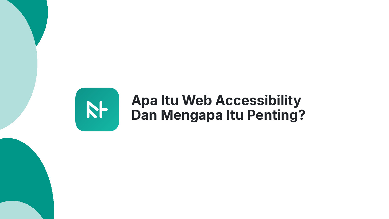 Apa Itu Web Accessibility Dan Mengapa Itu Penting?