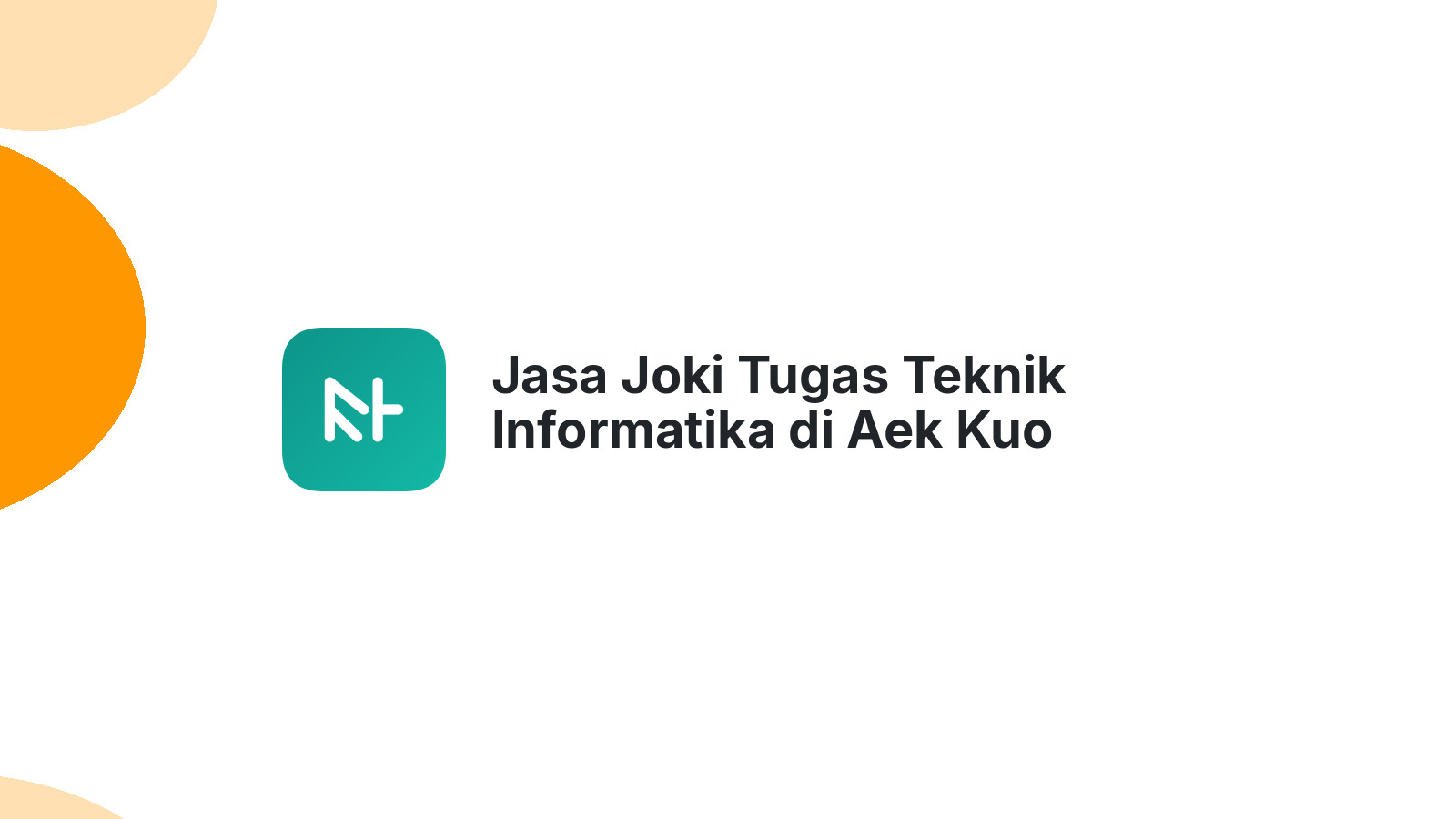 Jasa Joki Tugas Teknik Informatika di Aek Kuo
