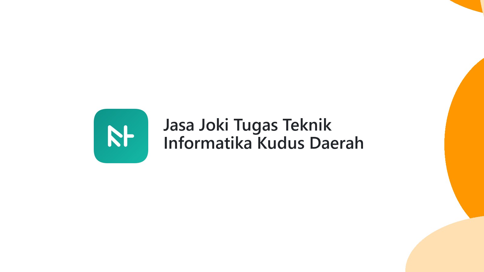 Jasa Joki Tugas Teknik Informatika Kudus Daerah Rejosari