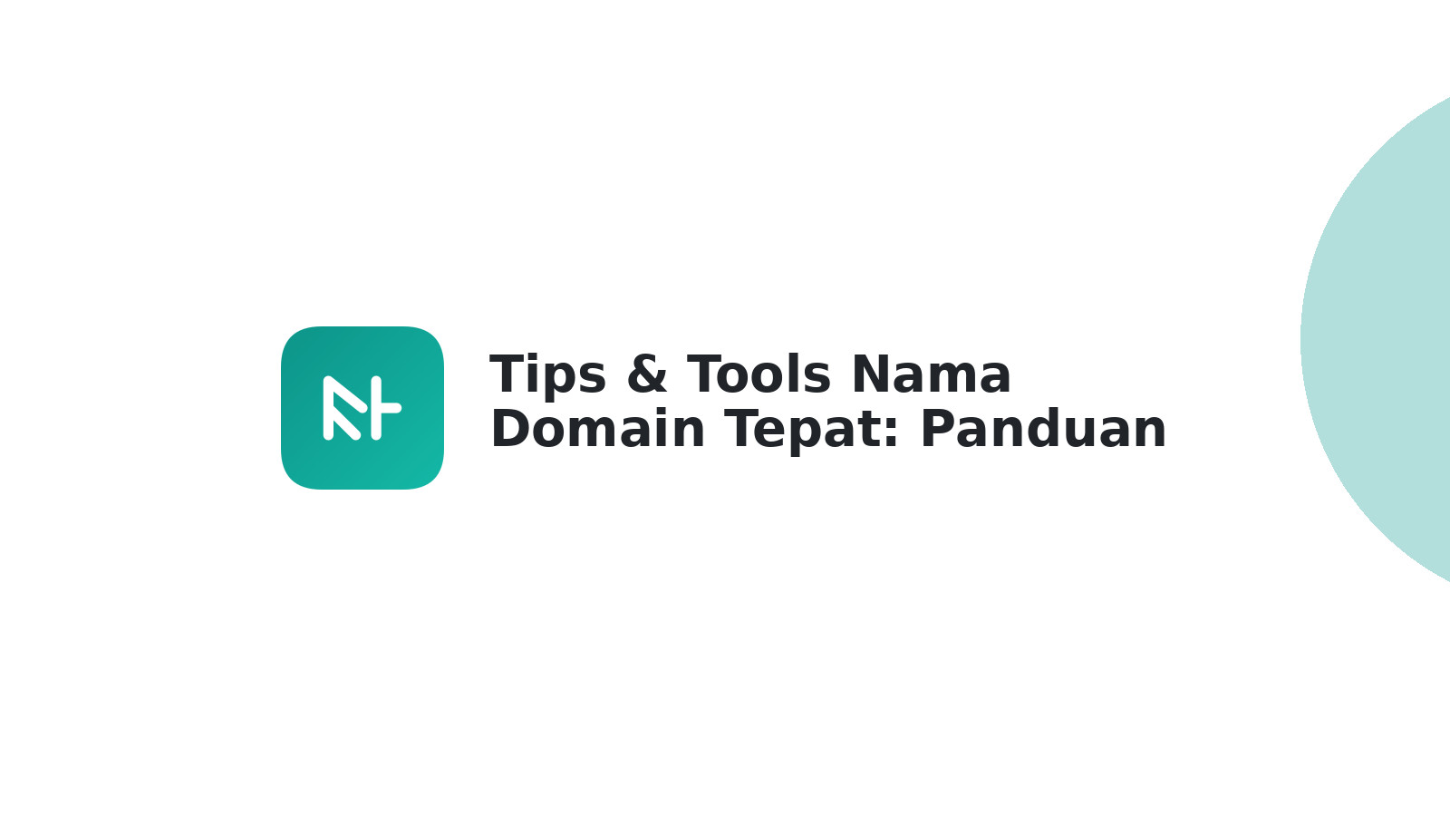 Tips & Tools Nama Domain Tepat: Panduan Lengkap 2025