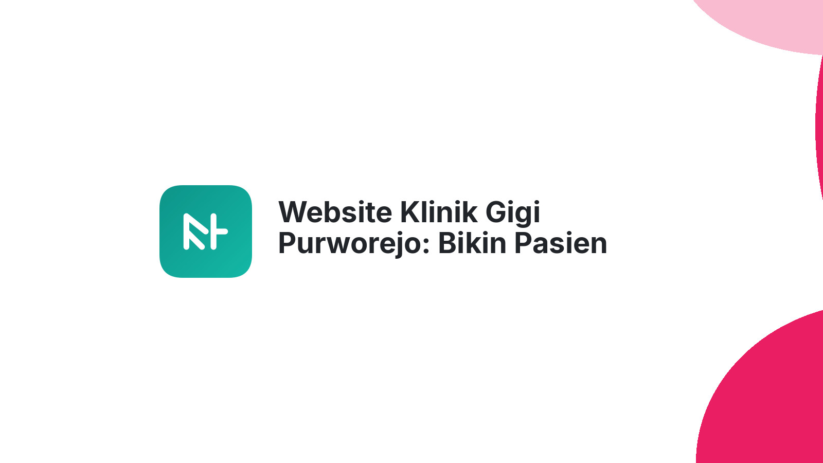 Website Klinik Gigi Purworejo: Bikin Pasien Percaya Sepenuhnya