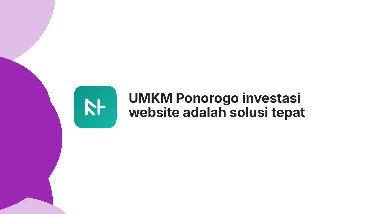 UMKM Ponorogo investasi website adalah solusi tepat 2026
