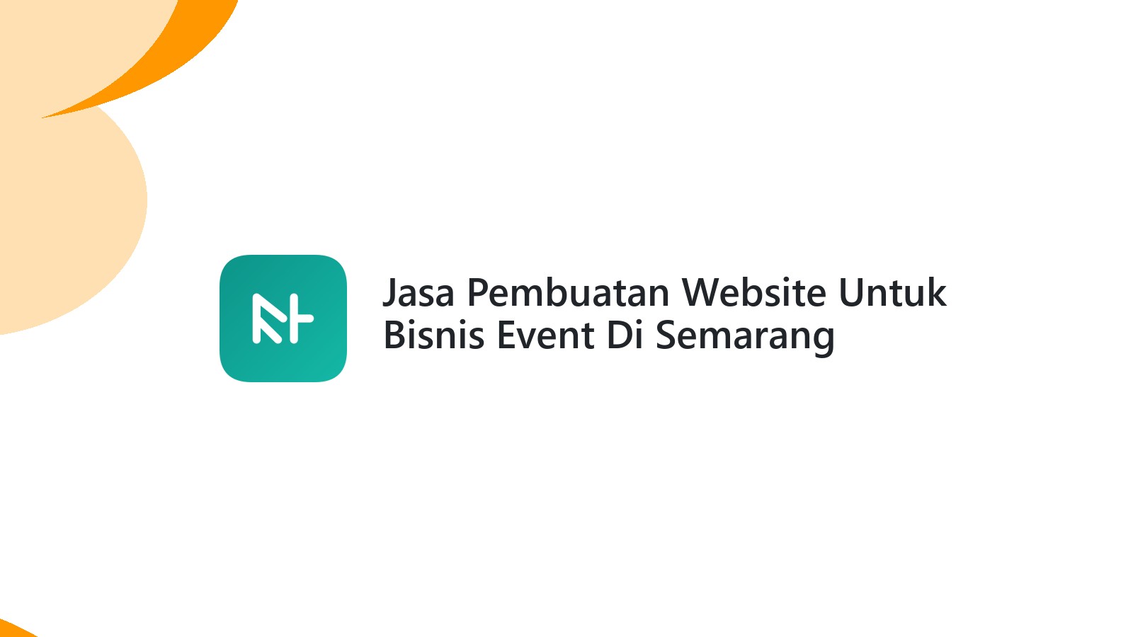 Jasa Pembuatan Website Untuk Bisnis Event Di Semarang Mempercepat Promosi