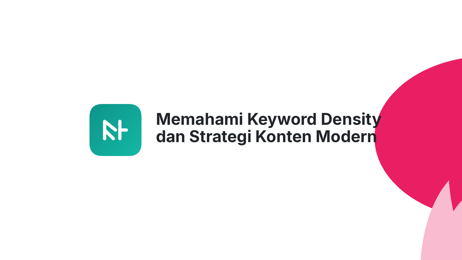 Memahami Keyword Density dan Strategi Konten Modern