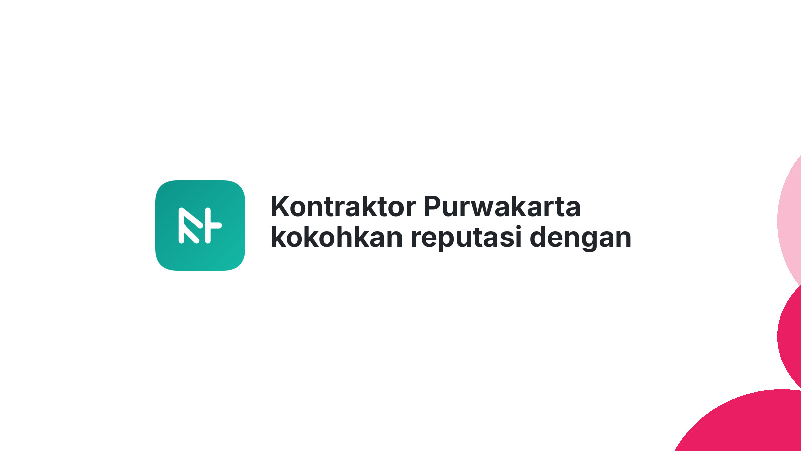Kontraktor Purwakarta kokohkan reputasi dengan website keren