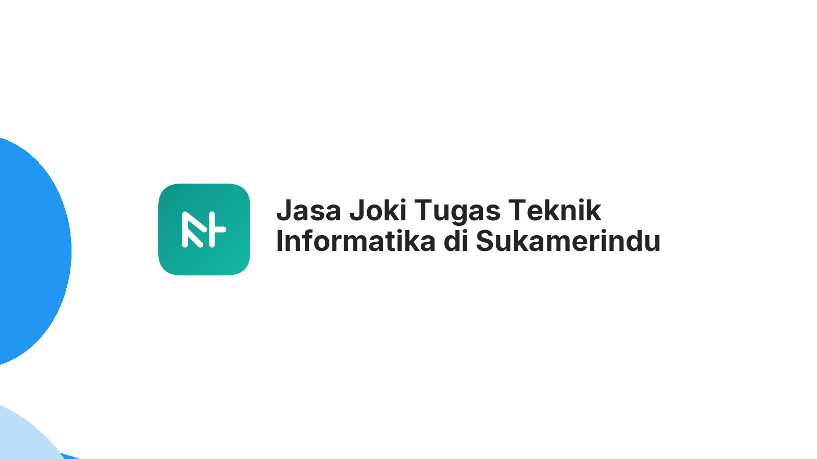 Jasa Joki Tugas Teknik Informatika di Sukamerindu